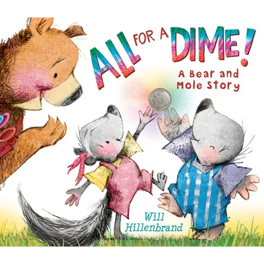 All for a Dime!: A Bear and Mole Story