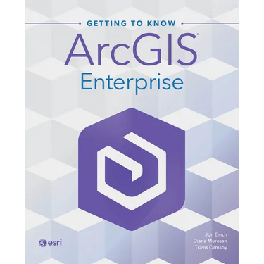 Getting to Know ArcGIS Enterprise