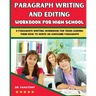 Paragraph Writing And Editing Workbook For High School: A Paragraph Writing Workbook For Teens Guiding Them How To Write An Awesome Paragraph