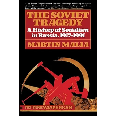The Soviet Tragedy: A History of Socialism in Russia, 1917-1991