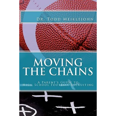 Moving the Chains: A Parent's Guide to High School Football Recruiting