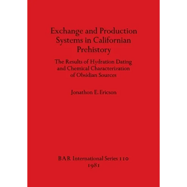 Exchange and Production Systems in Californian Prehistory: The Results of Hydration Dating and Chemical Characterization of Obsidian Sources