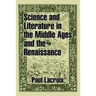 Science and Literature in the Middle Ages and the Renaissance