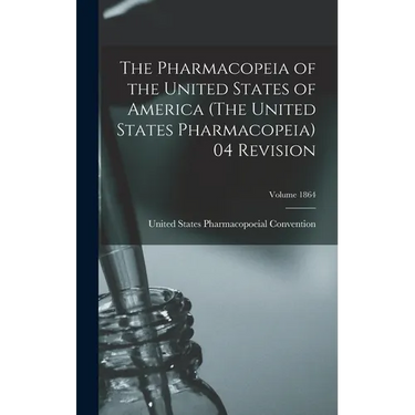 The Pharmacopeia of the United States of America (The United States Pharmacopeia) 04 Revision; Volume 1864