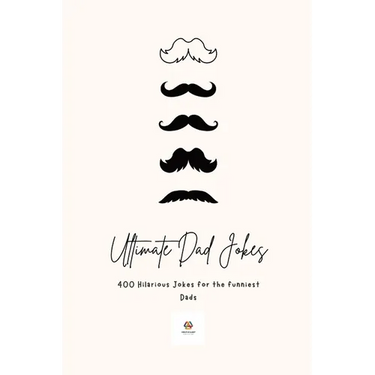 Ultimate Dad Jokes 2023: Hilarious Puns & Oneliners for The Funniest Comedians