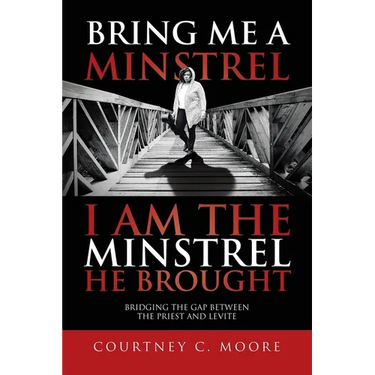 Bring Me a Minstrel - I am the Minstrel He Brought: Bridging the Gap Between the Priest and Levite