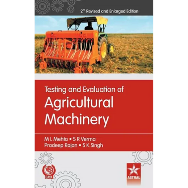 Testing and Evaluation of Agricultural Machinery 2nd Revised and Enlarged Edition