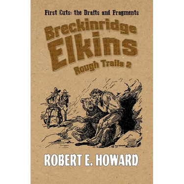 Breckinridge Elkins Rough Trails 2: First Cuts: the Drafts and Fragments