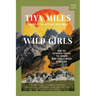 Wild Girls: How the Outdoors Shaped the Women Who Challenged a Nation