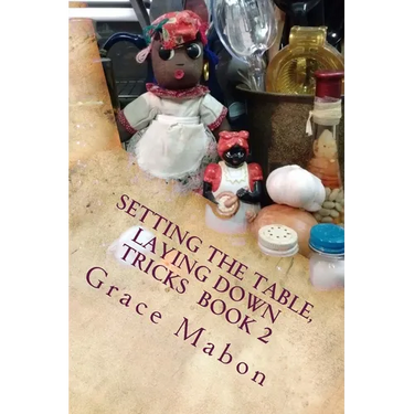 Setting The Table, Laying Down Tricks: Volume Two: Hoodoo Recipes of Domination, Decrease, and Protection
