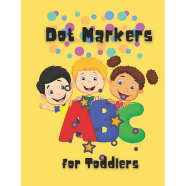 Dot Markers For Toddlers: Easy Guided BIG DOTS - Do a dot page a day - Giant, Large, Kids Activity ... Toddler, Preschool, Kindergarten, Girls, Boys