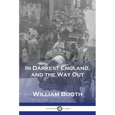 In Darkest England, and the Way Out