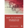 War in Europe?: From Impossible War to Improbable Peace