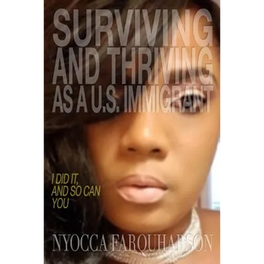 Surviving and Thriving as a U.S. Immigrant: I Did It, and So Can You
