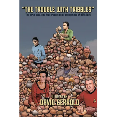 The Trouble With Tribbles: The Birth, Sale, and Final Production of One Episode of Star Trek