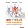 Family Therapy for Treating Trauma: An Integrative Family and Systems Treatment (I-Fast) Approach
