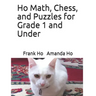 Ho Math, Chess, and Puzzles for Grade 1 and Under