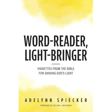Word-Reader, Light-Bringer: Vignettes from the Bible for Shining God's Light