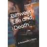 Between Life and Death: A Paramedic's Story