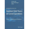 Quantum Field Theory on Curved Spacetimes: Concepts and Mathematical Foundations