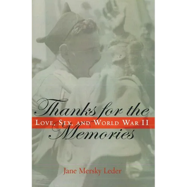 Thanks for the Memories: Love, Sex, and World War II