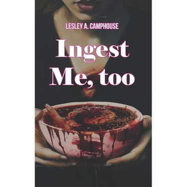 Ingest Me, too