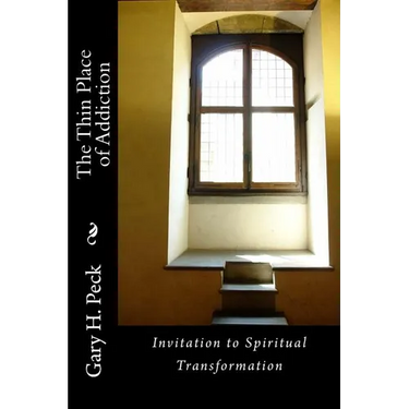 The Thin Place of Addiction: Invitation to Spiritual Transformation