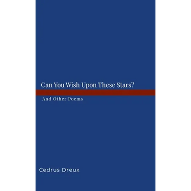 Can You Wish Upon These Stars?: And Other Poems.