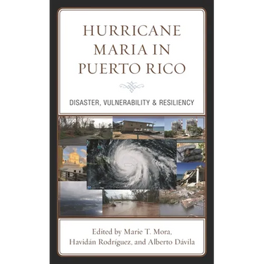 Hurricane Maria in Puerto Rico: Disaster, Vulnerability & Resiliency