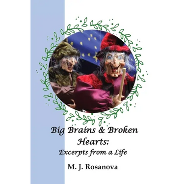 Big Brains and Broken Hearts: Excerpts from a Life