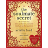 The Soulmate Secret: Manifest the Love of Your Life with the Law of Attraction