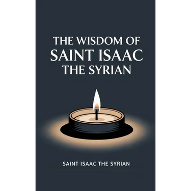 The Wisdom of Saint Isaac the Syrian