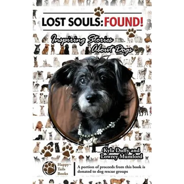 Lost Souls: FOUND! Inspiring Stories About Dogs
