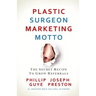 Plastic Surgeon Marketing Motto: The Secret Recipe To Grow Referrals