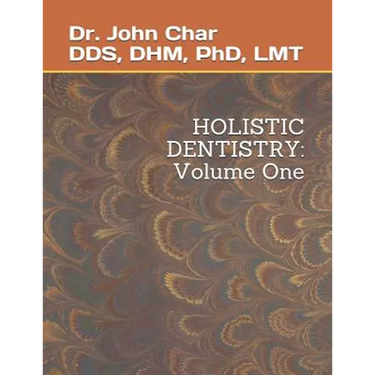 Holistic Dentistry: Volume One