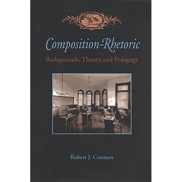 Composition-Rhetoric: Backgrounds, Theory, and Pedagogy