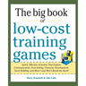 Big Book of Low-Cost Training Games: Quick, Effective Activities That Explore Communication, Goal Setting, Character Development, Teambuilding, and Mo