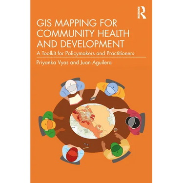 GIS Mapping for Community Health and Development: A Toolkit for Policymakers and Practitioners