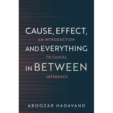 Cause, Effect, and Everything in Between: An Introduction to Causal Inference