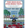 The Red Hat Insurrection: Trump, MAGA and the January 6, 2021 Attack on the U.S. Capitol