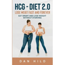 hcg - Diet 2.0: Lose Weigt Fast And Forever: Eat Smart and Lose Weight Without Starving