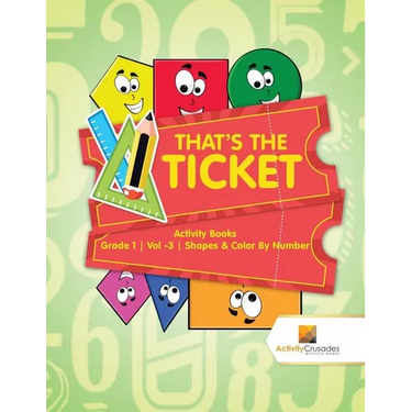 That's the Ticket: Activity Books Grade 1 Vol -3 Shapes & Color By Number
