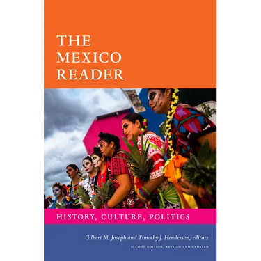 The Mexico Reader: History, Culture, Politics