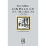 Historic Goose Creek, South Carolina, 1670-1980