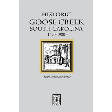 Historic Goose Creek, South Carolina, 1670-1980