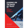 Leading on the Basis of Trust: Part 2: Developing Trusting Relationships