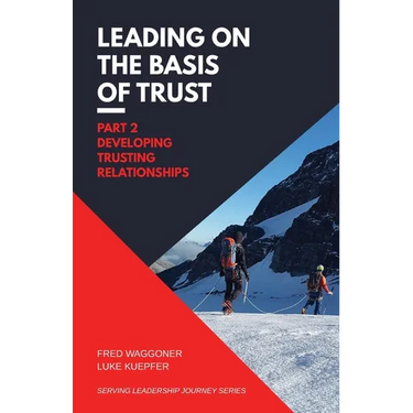 Leading on the Basis of Trust: Part 2: Developing Trusting Relationships