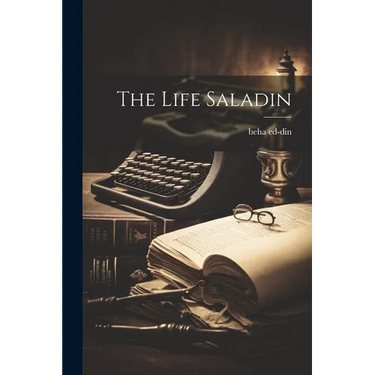 The Life Saladin