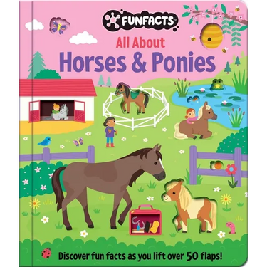 All about Horses & Ponies: Lift-The-Flap Book: Board Book with Over 50 Flaps to Lift!