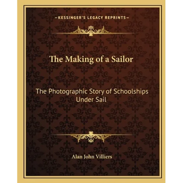 The Making of a Sailor: The Photographic Story of Schoolships Under Sail